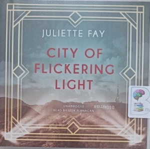 City of Flickering Light written by Juliette Fay performed by Lisa Flanagan on Audio CD (Unabridged)